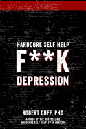 Hardcore Self Help: F**k Depression