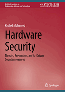 Hardware Security: Threats, Prevention, and AI-Driven Countermeasures