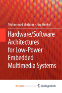 Hardware/Software Architectures for Low-Power Embedded Multimedia Systems - Shafique, Muhammad, and Henkel, J Rg