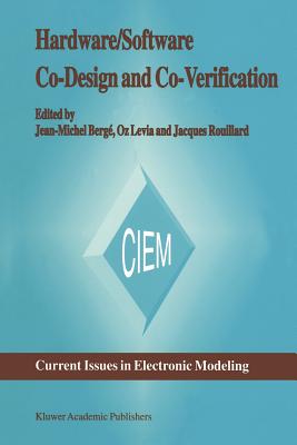 Hardware/Software Co-Design and Co-Verification - Berg�, Jean-Michel (Editor), and Levia, Oz (Editor), and Rouillard, Jacques (Editor)