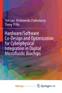 Hardware/Software Co-Design and Optimization for Cyberphysical Integration in Digital Microfluidic Biochips