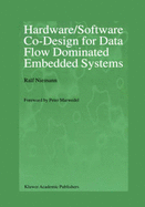 Hardware/Software Co-Design for Data Flow Dominated Embedded Systems
