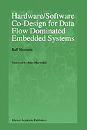 Hardware/Software Co-Design for Data Flow Dominated Embedded Systems