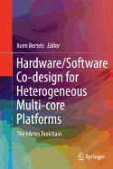 Hardware/Software Co-design for Heterogeneous Multi-core Platforms: The hArtes Toolchain