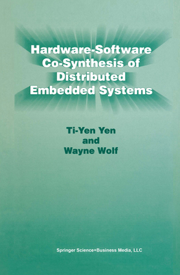 Hardware-Software Co-Synthesis of Distributed Embedded Systems - Ti-Yen Yen, and Wolf, Wayne