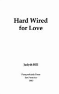 Hardwired for Love - Sagan, Miriam (Designer), and Hill, Judyth