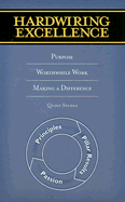 Hardwiring Excellence: Purpose, Worthwhile Work, Making a Difference
