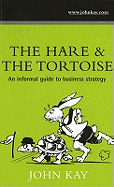 Hare & the Tortoise: An Informal Guide to Business Strategy