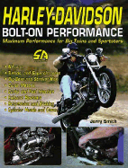 Harley-Davidson Bolt-On Performance: Maximum Performance for Big Twins and Sportsters