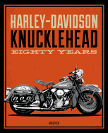 Harley-Davidson Knucklehead: Eighty Years