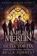 Harley Merlin 7: Harley Merlin and the Detector Fix