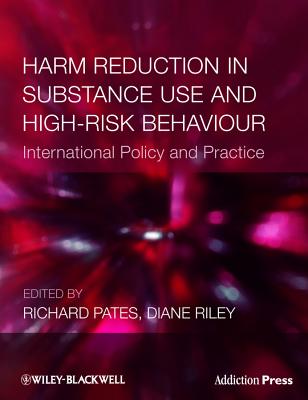 Harm Reduction in Substance Use and High-Risk Behaviour - Pates, Richard (Editor), and Riley, Diane (Editor)