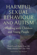 Harmful Sexual Behaviour and Autism: Working with Children and Young People