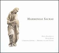 Harmoniae Sacrae - Hana Blazikov� (soprano); L'Armonia Sonora; Peter Kooij (bass); Mieneke van der Velden (conductor)