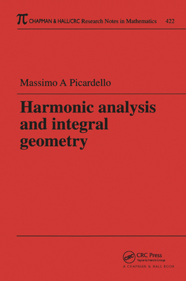 Harmonic Analysis and Integral Geometry - Picardello, Massimo (Editor)