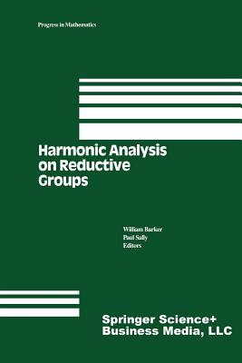 Harmonic Analysis on Reductive Groups - Barker, W. (Editor), and Sally, P. (Editor)
