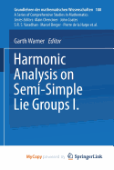 Harmonic Analysis on Semi-Simple Lie Groups I