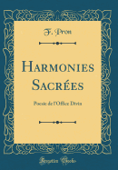 Harmonies Sacrees: Poesie de L'Office Divin (Classic Reprint)