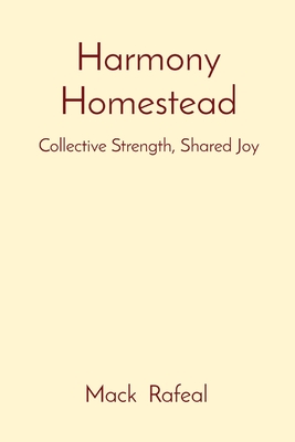 Harmony Homestead: Collective Strength, Shared Joy - Rafeal, Mack