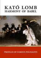 Harmony of Babel: Profiles of Famous Polyglots - 2nd Edition