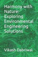 Harmony with Nature: Exploring Environmental Engineering Solutions