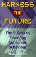 Harness the Future: The 9 Keys to Emerging Consumer Behaviour