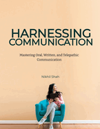 Harnessing Communication: Mastering Oral, Written, and Telepathic Communication
