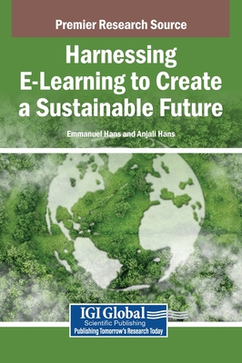 Harnessing E-Learning to Create a Sustainable Future - Hans, Emmanuel (Editor), and Hans, Anjali (Editor)