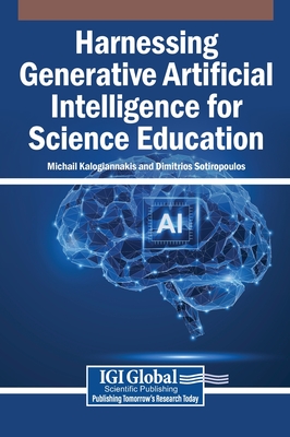 Harnessing Generative Artificial Intelligence for Science Education - Kalogiannakis, Michail (Editor), and Sotiropoulos, Dimitrios (Editor)