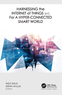 Harnessing the Internet of Things (Iot) for a Hyper-Connected Smart World