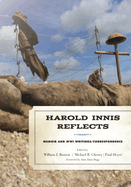 Harold Innis Reflects: Memoir and WWI Writings/Correspondence