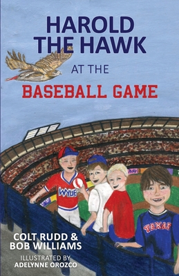 Harold the Hawk at the Baseball Game - Rudd, Colt, and Williams, Bob