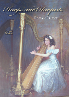Harps and Harpists, Revised Edition (Revised) - Rensch, Roslyn