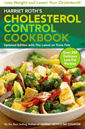 Harriet Roth's Cholesterol Control Cookbook: Lose Weight and Lower Your Cholesterol