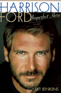Harrison Ford: Imperfect Hero
