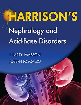 Harrison's Nephrology and Acid-Base Disorders - Jameson, J Larry, MD, PhD (Editor), and Loscalzo Joseph (Editor)