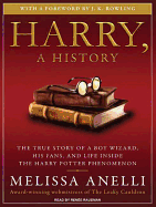 Harry, a History: The True Story of a Boy Wizard, His Fans, and Life Inside the Harry Potter Phenomenon