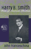 Harry B. Smith: Dean of American Librettists