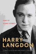 Harry Langdon: King of Silent Comedy