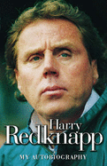 Harry Redknapp: An Autobiography - Redknapp, Harry, and McGovern, Derek