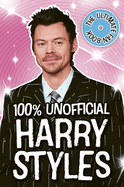 Harry Styles: The Ultimate Fan Book 100% Unofficial