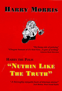 Harry the Polis 'Nuthin' Like the Truth'