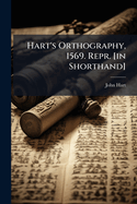 Hart's Orthography, 1569. Repr. [in Shorthand]