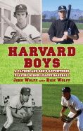 Harvard Boys: A Father and Son's Adventures Playing Minor League Baseball