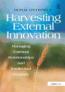Harvesting External Innovation: Managing External Relationships and Intellectual Property