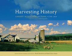 Harvesting History: Amherst, Massachusetts Farms, 1700-2010