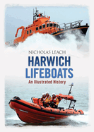 Harwich Lifeboats: An Illustrated History