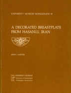 Hasanlu Special Studies, Volume I: A Decorated Breastplate from Hasanlu, Iran