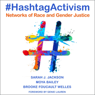 #Hashtagactivism: Networks of Race and Gender Justice