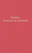 Hasidism: Continuity or Innovation?